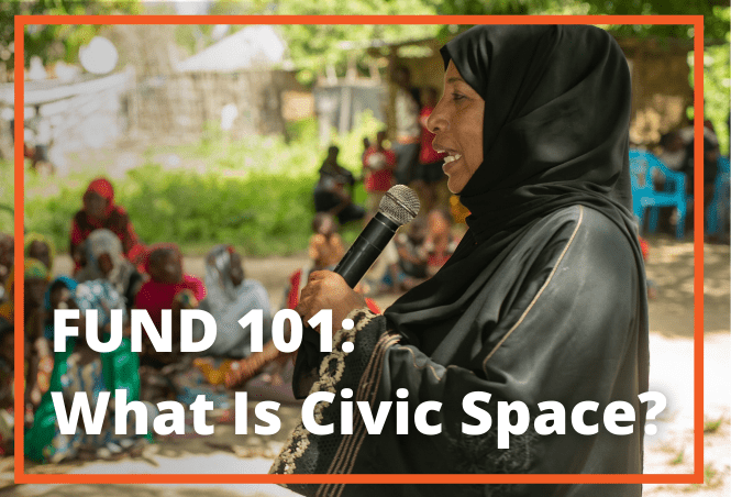 A woman speaks into a microphone before a crowd. The text overtop reads "Fund 101: What Is Civic Space?"